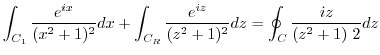 $\displaystyle \int_{C_1}\frac{e^{ix}}{(x^2 + 1)^2}dx + \int_{C_R}\frac{e^{iz}}{(z^2 + 1)^2}dz = \oint_{C}\frac{iz}{(z^2 + 1) 2}dz$