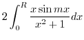 $\displaystyle 2\int_{0}^{R}\frac{x\sin{mx}}{x^2 + 1}dx$