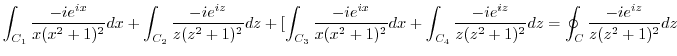 $\displaystyle \int_{C_1}\frac{-ie^{ix}}{x(x^2+1)^2}dx + \int_{C_2}\frac{-ie^{iz...
...{C_4}\frac{-ie^{iz}}{z(z^2 + 1)^2}dz = \oint_{C}\frac{-ie^{iz}}{z(z^2 + 1)^2}dz$