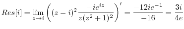 $\displaystyle Res[i] = \lim_{z \to i}\left((z-i)^2\frac{-ie^{iz}}{z(z^2 + 1)^2}\right)' = \frac{-12ie^{-1}}{-16} = \frac{3i}{4e}$