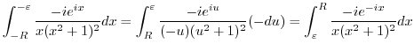 $\displaystyle \int_{-R}^{-\varepsilon}\frac{-ie^{ix}}{x(x^2+1)^2}dx = \int_{R}^...
...iu}}{(-u)(u^2+1)^2}(-du) = \int_{\varepsilon}^{R}\frac{-ie^{-ix}}{x(x^2+1)^2}dx$