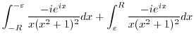$\displaystyle \int_{-R}^{-\varepsilon}\frac{-ie^{ix}}{x(x^2+1)^2}dx + \int_{\varepsilon}^{R}\frac{-ie^{ix}}{x(x^2+1)^2}dx$