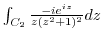 $\int_{C_2}\frac{-ie^{iz}}{z(z^2 + 1)^2}dz$