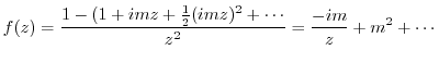 $\displaystyle f(z) = \frac{1-(1+imz + \frac{1}{2}(imz)^2 + \cdots}{z^2} = \frac{-im}{z} + m^2 + \cdots$