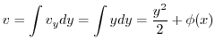 $\displaystyle v = \int v_{y} dy = \int y dy = \frac{y^2}{2} + \phi(x) $