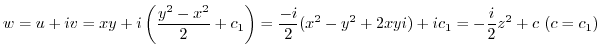 $\displaystyle w = u + iv = xy + i\left(\frac{y^2 - x^2}{2} + c_{1}\right) = \frac{-i}{2}(x^2 - y^2 + 2xyi) + ic_{1} = -\frac{i}{2}z^2 + c  (c = c_{1}) $