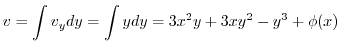 $\displaystyle v = \int v_{y} dy = \int y dy = 3x^2 y + 3xy^2 - y^3 + \phi(x) $