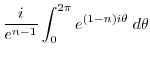 $\displaystyle \frac{i}{e^{n-1}}\int_{0}^{2\pi}e^{(1-n)i\theta}\;d\theta$