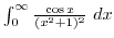 $\int_{0}^{\infty}\frac{\cos{x}}{(x^2 + 1)^{2}} dx$