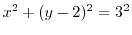 $\displaystyle {x^2 + (y-2)^2} = 3^2$
