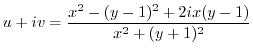 $\displaystyle u + iv = \frac{x^2 - (y-1)^2 + 2ix(y-1)}{x^2 + (y+1)^2}$