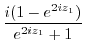 $\displaystyle \frac{i(1 - e^{2iz_{1}})}{e^{2iz_{1}} + 1}$