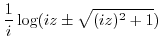 $\displaystyle \frac{1}{i}\log(iz \pm \sqrt{(iz)^2 + 1})$