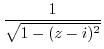 $\displaystyle \frac{1}{\sqrt{1 - (z-i)^2}}$