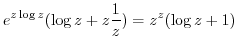 $\displaystyle e^{z\log{z}}(\log{z} + z\frac{1}{z}) = z^{z}(\log{z} + 1)$