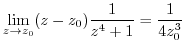 $\displaystyle \lim_{z \to z_{0}}(z - z_{0})\frac{1}{z^4 + 1} = \frac{1}{4z_{0}^3}$