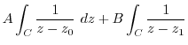 $\displaystyle A \int_{C}\frac{1}{z - z_{0}} dz + B\int_{C}\frac{1}{z-z_{1}}$
