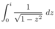 $\displaystyle \int_{0}^{i}\frac{1}{\sqrt{1-z^2}} dz$