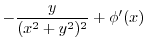 $\displaystyle -\frac{y}{(x^2 + y^2)^{2}} + \phi'(x)$