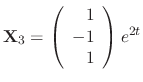 ${\bf X}_{3} = \left(\begin{array}{r}
1\\
-1\\
1
\end{array}\right)e^{2t}$
