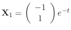 ${\bf X}_{1} = \left(\begin{array}{c}
-1\\
1
\end{array}\right)e^{-t}$