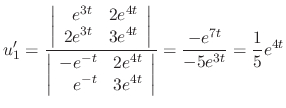 $\displaystyle u_{1}^{\prime} = \frac{\left\vert\begin{array}{rr}
e^{3t}&2e^{4t}...
...3e^{4t}
\end{array}\right\vert} = \frac{-e^{7t}}{-5e^{3t}} = \frac{1}{5}e^{4t} $