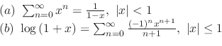 \begin{displaymath}\begin{array}{l}
(a) \ \sum_{n=0}^{\infty}x^{n} = \frac{1}{1 ...
...}\frac{(-1)^{n}x^{n+1}}{n+1}, \ \vert x\vert \leq 1
\end{array}\end{displaymath}