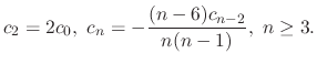 $\displaystyle c_{2} = 2c_{0}, \ c_{n} = -\frac{(n-6)c_{n-2}}{n(n-1)}, \ n \geq 3. $