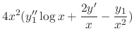 $\displaystyle 4x^{2} (y_{1}^{\prime\prime}\log{x} + \frac{2y^{\prime}}{x} - \frac{y_{1}}{x^2})$