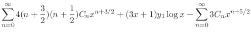 $\displaystyle \sum_{n=0}^{\infty}4(n+\frac{3}{2})(n + \frac{1}{2})C_{n}x^{n+3/2} + (3x+1)y_{1}\log{x} + \sum_{n=0}^{\infty}3C_{n}x^{n+5/2}$