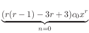 $\displaystyle \underbrace{(r(r-1) -3r + 3)c_{0}x^{r}}_{n=0}$