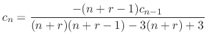 $\displaystyle c_{n} = \frac{-(n+r-1)c_{n-1}}{(n+r)(n+r-1) - 3(n+r) + 3} $