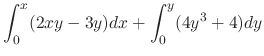 $\displaystyle \int_{0}^{x}(2xy - 3y)dx + \int_{0}^{y}(4y^{3} + 4)dy$