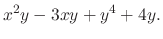 $\displaystyle x^{2}y - 3xy + y^{4} + 4y .$