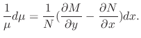 $\displaystyle \frac{1}{\mu}d\mu = \frac{1}{N}(\frac{\partial M}{\partial y} - \frac{\partial N }{\partial x})dx. $