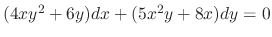 $(4xy^{2} + 6y)dx + (5x^{2}y + 8x)dy = 0$