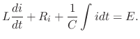 $\displaystyle L\frac{di}{dt} + R_{i} + \frac{1}{C}\int idt = E . $