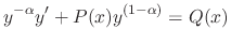 $\displaystyle y^{-\alpha}y^{\prime} + P(x)y^{(1 - \alpha)} = Q(x) $