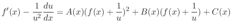 $\displaystyle f'(x) - \frac{1}{u^2}\frac{du}{dx} = A(x)(f(x) + \frac{1}{u})^2 + B(x)(f(x) + \frac{1}{u}) + C(x)$