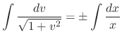 $\displaystyle \int\frac{dv}{\sqrt{1 + v^2}} = \pm \int \frac{dx}{x}$