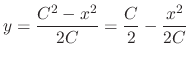 $\displaystyle y = \frac{C^2 - x^2}{2C} = \frac{C}{2} - \frac{x^2}{2C}$