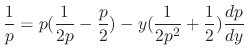 $\displaystyle \frac{1}{p} = p(\frac{1}{2p} - \frac{p}{2}) - y(\frac{1}{2p^2} + \frac{1}{2})\frac{dp}{dy}$