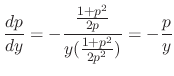 $\displaystyle \frac{dp}{dy} = -\frac{\frac{1+p^2}{2p}}{y(\frac{1+p^2}{2p^2})} = -\frac{p}{y}$