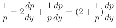 $\displaystyle \frac{1}{p} = 2\frac{dp}{dy} + \frac{1}{p}\frac{dp}{dy} = (2 + \frac{1}{p})\frac{dp}{dy}$