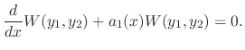 $\displaystyle \frac{d}{dx}W(y_{1},y_{2}) + a_{1}(x)W(y_{1},y_{2}) = 0. $