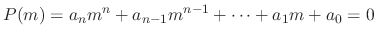 $\displaystyle P(m) = a_{n}m^{n} + a_{n-1}m^{n-1} + \cdots + a_{1}m + a_{0} = 0 $