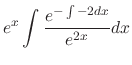$\displaystyle e^{x}\int\frac{e^{-\int-2dx}}{e^{2x}} dx$