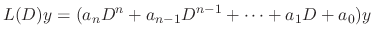 $\displaystyle L(D)y = (a_{n}D^{n} + a_{n-1}D^{n-1} + \cdots + a_{1}D + a_{0})y $