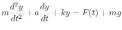 $\displaystyle m\frac{d^2 y}{dt^2} + a \frac{dy}{dt} + ky = F(t) + mg$
