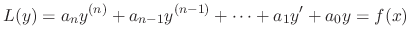 $\displaystyle L(y) = a_{n}y^{(n)} + a_{n-1}y^{(n-1)} + \cdots + a_{1}y^{\prime} + a_{0}y = f(x)$